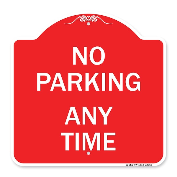 Signmission Designer Series Sign-No Parking Anytime, Red & White Aluminum Sign, 18" x 18", RW-1818-22965 A-DES-RW-1818-22965 - main